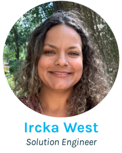 Photo of Ircka West. Sub-heading: Ircka West, Solution Engineer.