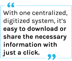 Quote: Withone centralized, digitized system, it’s easy to download or share the necessary information with just a click.
